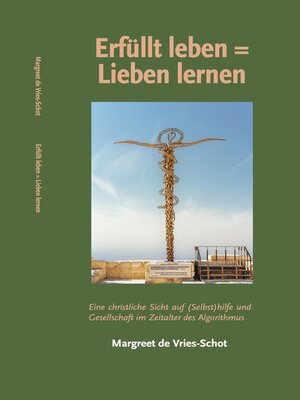 cover image of Erfüllt leben = Lieben lernen. Eine christliche Sicht auf (Selbst)hilfe und Gesellschaft im Zeitalter des Algorithmus